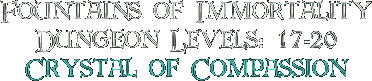 Fountains of Immortality, Dungeon Levels: 17-20, Crystal of Compassion
