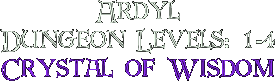 Ardyl, Dungeon Levels: 1-4, Crystal of Wisdom