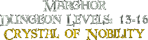 Marghor, Dungeon Levels: 13-16, Crystal of Nobility