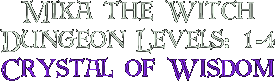 Mika the Witch, Dungeon Levels: 1-4, Crystal of Wisdom