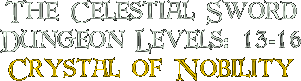 The Celestial Sword, Dungeon Levels: 13-16, Crystal of Nobility