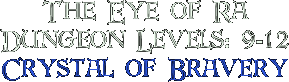 The Eye of Ra, Dungeon Levels: 9-12, Crystal of Bravery