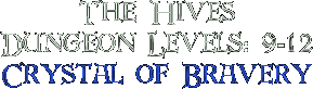 The Hives, Dungeon Levels: 9-12, Crystal of Bravery