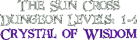 The Sun Cross, Dungeon Levels: 1-4, Crystal of Wisdom