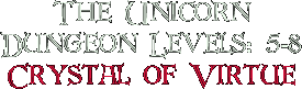 The Unicorn, Dungeon Levels: 5-8, Crystal of Virtue